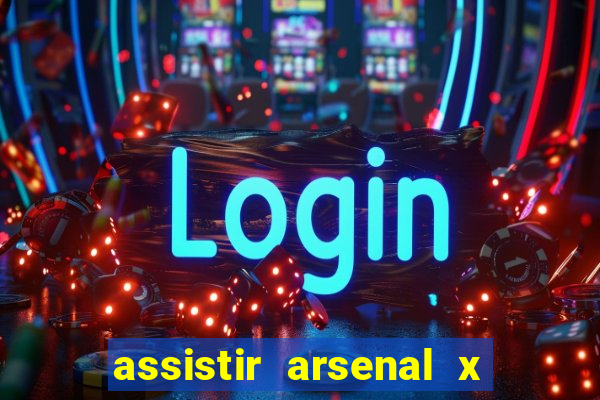 assistir arsenal x barcelona ao vivo hd